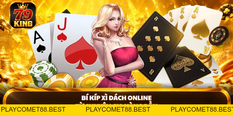 Xì Dách Online 79king – Khám Phá Cách Chơi Từ A Đến Z - playcomet88