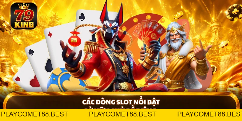 Nổ Hũ 79king - Khám Phá Game Và Cơ Chế Thưởng Nổi Bật - playcomet88