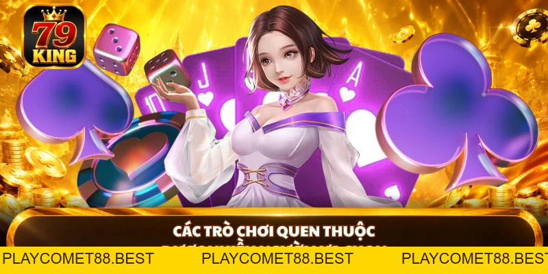 Game Bài 79KING - Làm Chủ Cuộc Chơi Với Loạt Game Nổi Bật - playcomet88