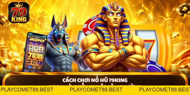 Nổ Hũ 79king - Khám Phá Game Và Cơ Chế Thưởng Nổi Bật - playcomet88