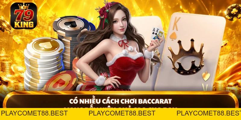 Cách Chơi Baccarat Chi Tiết Chuẩn Xác Nhất Tại 79KING - playcomet88