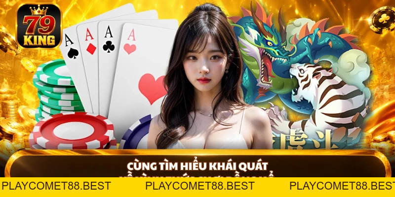Cách Chơi Rồng Hổ Chuẩn - Luật Chơi Và Bí Kíp Từ 79king - playcomet88