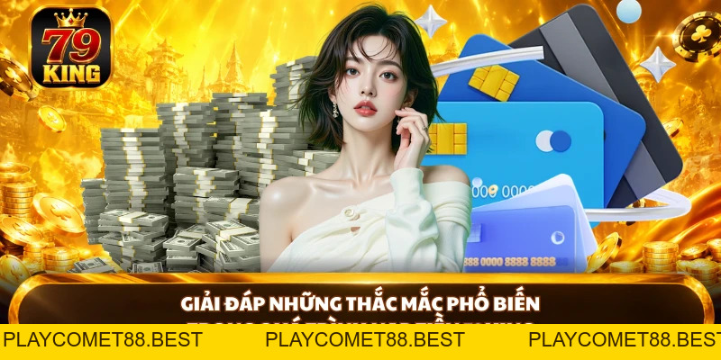 Nạp Tiền 79king Nhanh Chóng Với Nhiều Phương Thức Thuận Tiện - playcomet88