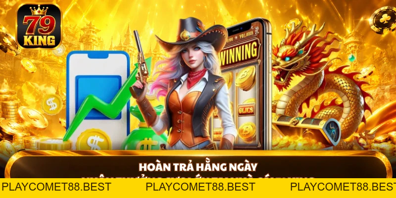 Khuyến Mãi 79KING - Bùng Nổ Ưu Đãi Dành Cho Hội Viên Mới - playcomet88