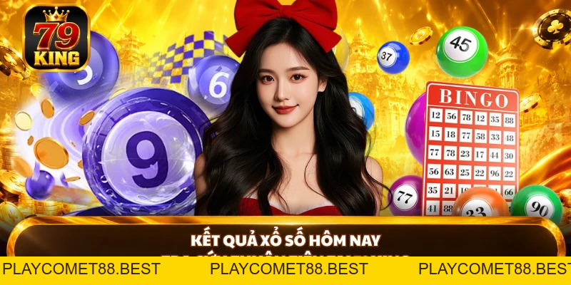 Xổ Số 79KING - Sảnh Thử Vận May Chuyên Nghiệp, Thưởng Lớn - playcomet88