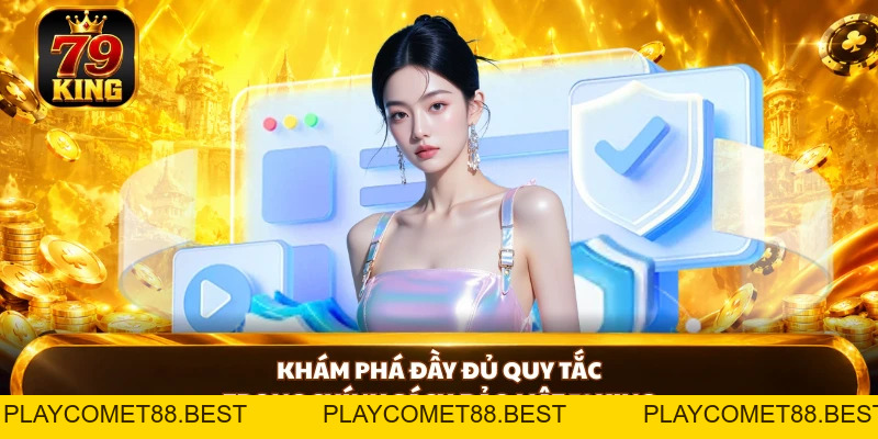 Chính Sách Bảo Mật 79KING - Bảo Vệ Quyền Lợi Người Chơi - playcomet88