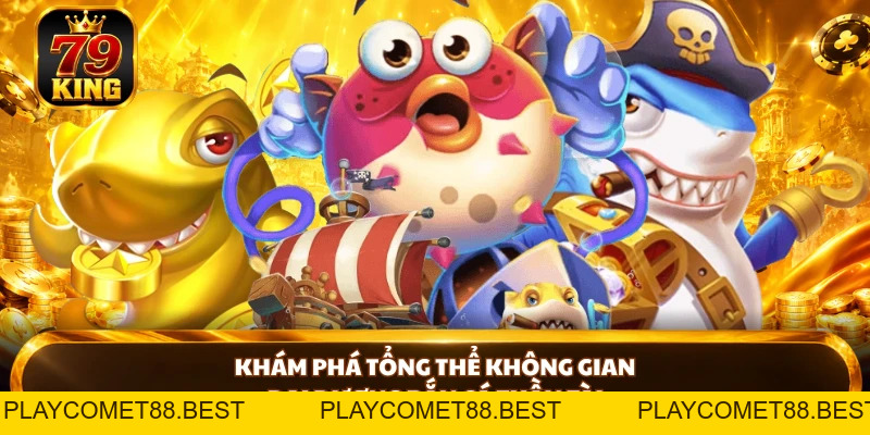 Bắn Cá Thần Tài - Khám Phá Sinh Vật Và Vũ Khí Tại 79king - playcomet88