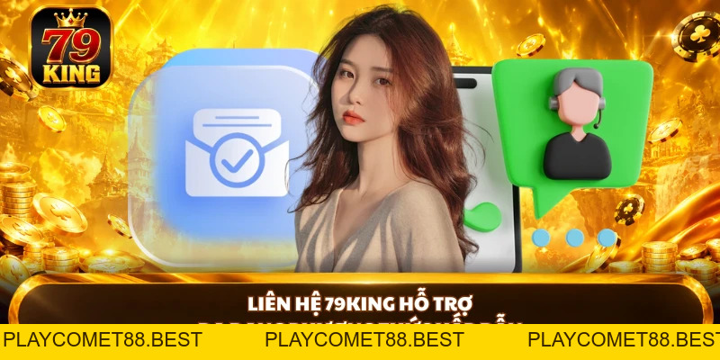 Liên Hệ 79KING Nhanh Chóng Với 3 Kênh Trực Tuyến 24/7 - playcomet88