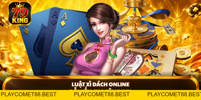 Xì Dách Online 79king – Khám Phá Cách Chơi Từ A Đến Z - playcomet88