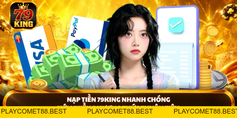 Hướng Dẫn 79KING Rõ Ràng Giúp Người Mới Tự Tin Bắt Đầu - playcomet88