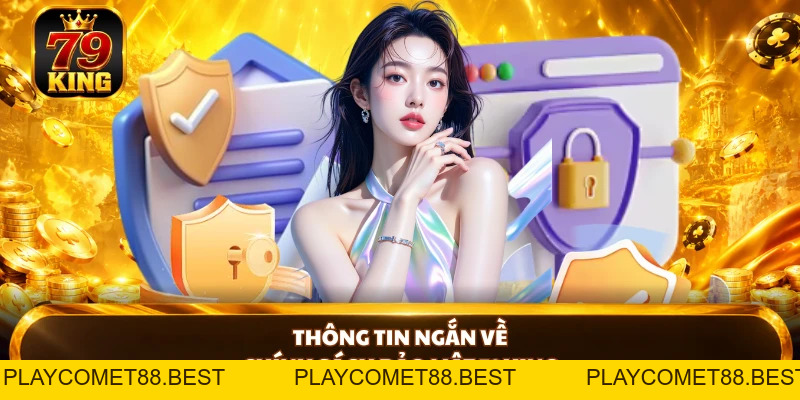 Chính Sách Bảo Mật 79KING - Bảo Vệ Quyền Lợi Người Chơi - playcomet88