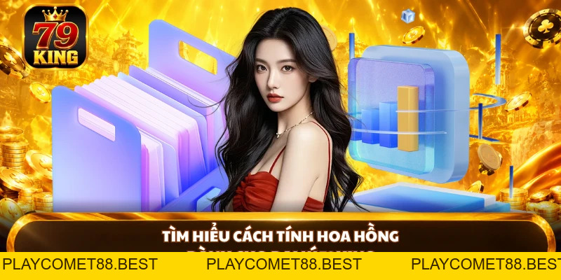 Đại Lý 79KING - Cơ Hội Hợp Tác Kinh Doanh Tối Ưu Lợi Nhuận - playcomet88