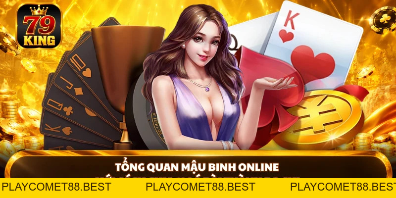 Mậu Binh Online - Luật Chơi Và Cách Sắp Xếp Bài Tại 79king - playcomet88