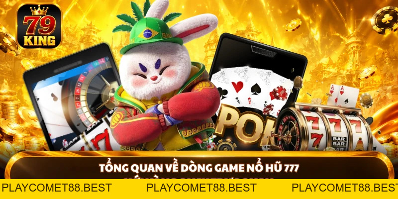 Nổ Hũ 777 - Khám Phá Sức Hút Của Dòng Slot Tại 79king - playcomet88