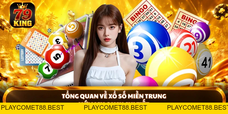 Xổ Số Miền Trung - Lịch Quay, Kết Quả Và Cách Tra Cứu Tại 79king - playcomet88